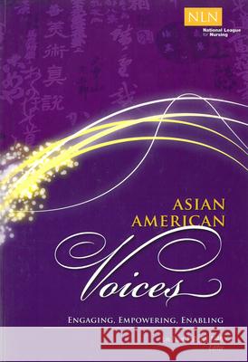 Asian American Voices: Engaging, Empowering, Enabling Zhan, Lin 9781934758007 National League for Nursing