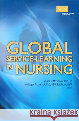 Global Service-Learning in Nursing Tamara McKinnon Joyce Fitzpatrick 9781934758144