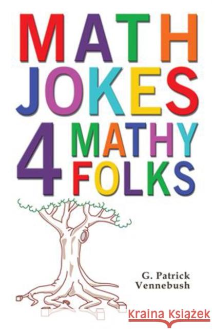 Math Jokes 4 Mathy Folks G. Patrick Vennebush 9781934759486 Robert Reed Publishers