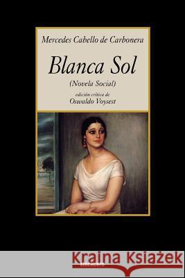 Blanca Sol Mercedes Cabello de Carbonera, Oswaldo Voysest 9781934768013 Stockcero