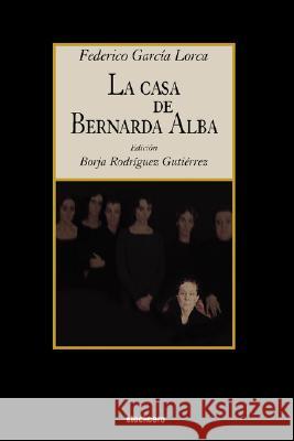 La Casa De Bernarda Alba Federico Garcia Lorca, Borja Rodriguez Gutierrez 9781934768082 StockCERO