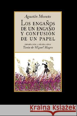 Los Enganos De UN Engano Y Confusion De UN Papel Agustin Moreto, Tania De Miguel Magro 9781934768105