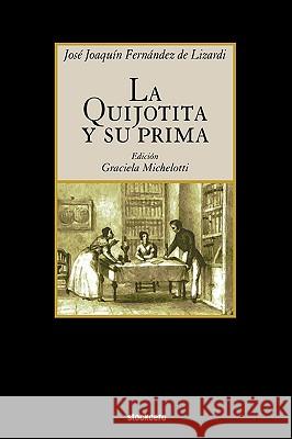 La Quijotita Y Su Prima Jose Joaquin Fernandez de Lizardi, Graciela Michelotti 9781934768167