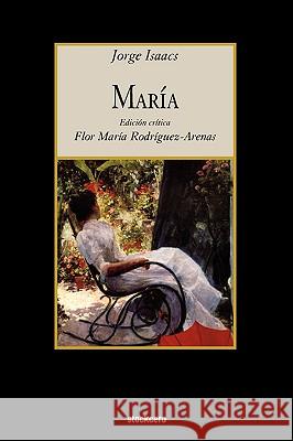 Maria Jorge Isaacs, Flor Maria Rodriguez-Arenas 9781934768181