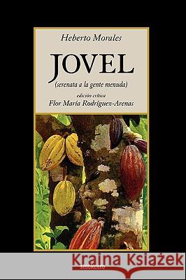 Jovel (serenata a La Gente Menuda) Heberto Morales, Flor Maria Rodriguez-Arenas 9781934768228 StockCERO