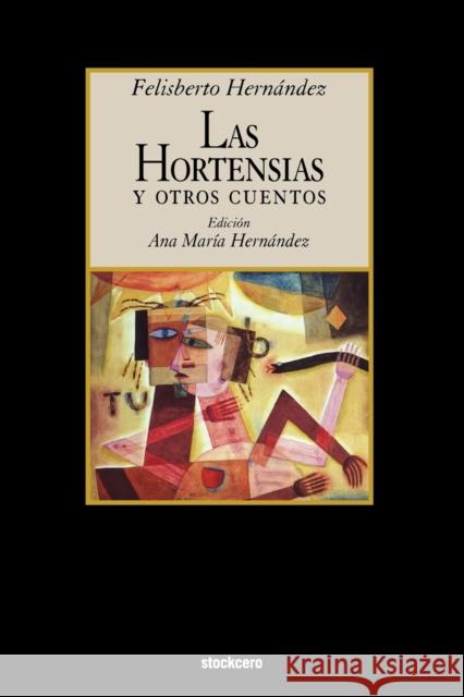 Las Hortensias y Otros Cuentos Hernandez, Felisberto 9781934768426 Stockcero