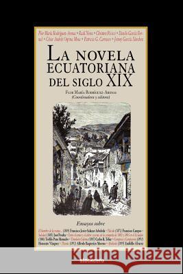 La Novela Ecuatoriana del Siglo XIX Rodriguez-Arenas, Flor Maria 9781934768525