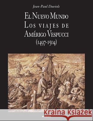 El Nuevo Mundo. Los viajes de Amerigo Vespucci (1497-1504) Duviols, Jean Paul 9781934768822