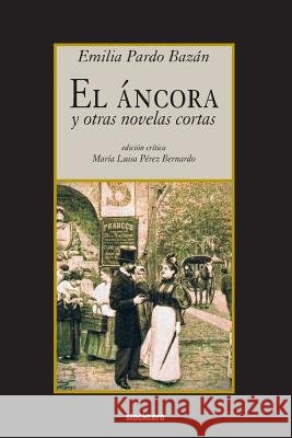 El áncora y otras novelas cortas Pardo Bazan, Emilia 9781934768839