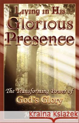 Living in His Glorious Presence III John R. Chappell 9781934769089