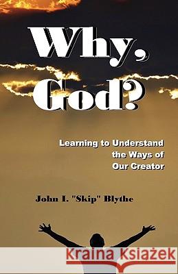 Why, God? John Skip I Blythe 9781934769294