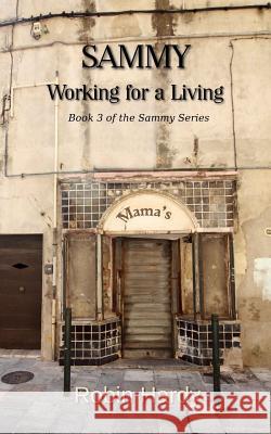 Sammy: Working for a Living: Book 3 of the Sammy Series Robin Hardy 9781934776803