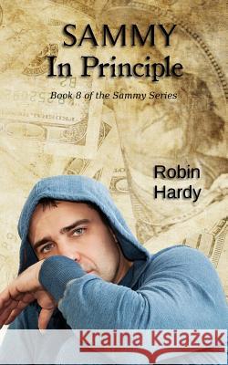 Sammy: In Principle: Book 8 of the Sammy Series Robin Hardy 9781934776858 Westford Press