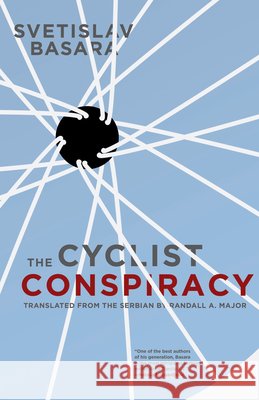The Cyclist Conspiracy Svetislav Basara                         Randall a Major 9781934824580