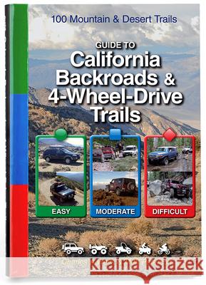 Guide to California Backroads & 4-Wheel Drive Trails Charles a. Wells Matt Peterson 9781934838075