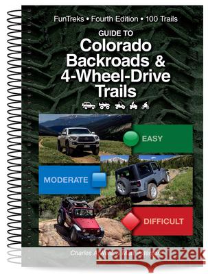 Guide to Colorado Backroads & 4-Wheel Drive Trails 4th Edition Charles a. Wells Matt Peterson 9781934838266