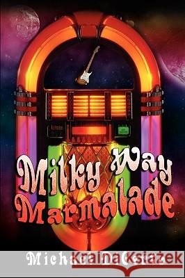 Milky Way Marmalade Michael DiCerto 9781934841297 Zumaya Otherworlds