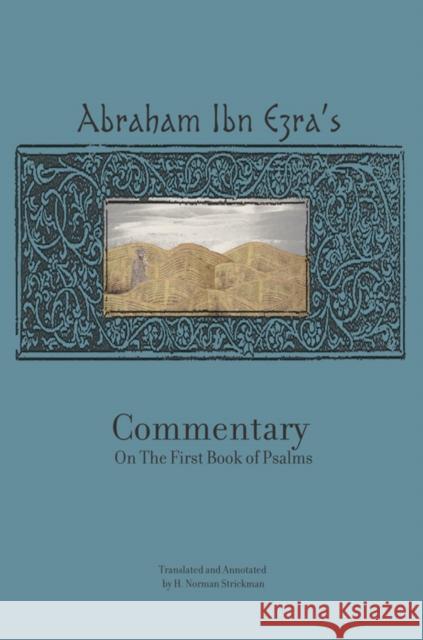 Rabbi Abraham Ibn Ezra's Commentary on the First Book of Psalms: Chapters 1-41 Abraham Ben Me'ir Ib H. Norman Strickman 9781934843307 Academic Studies Press
