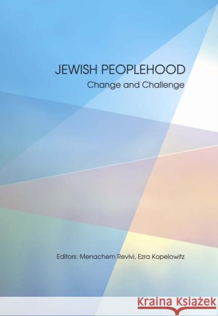 Jewish Peoplehood: Change and Challenge Kopelowitz, Ezra 9781934843581