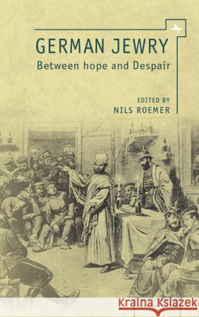 German Jewry: Between Hope and Despair Roemer, Nils 9781934843871