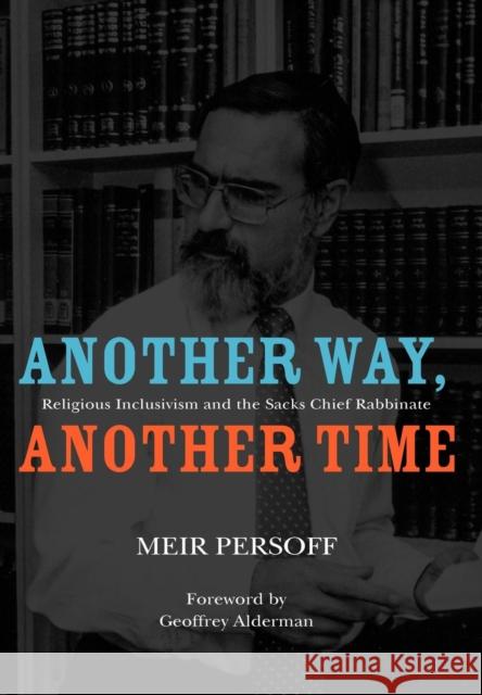 Another Way, Another Time: Religious Inclusivism and the Sacks Chief Rabbinate Persoff M 9781934843901 GAZELLE DISTRIBUTION TRADE