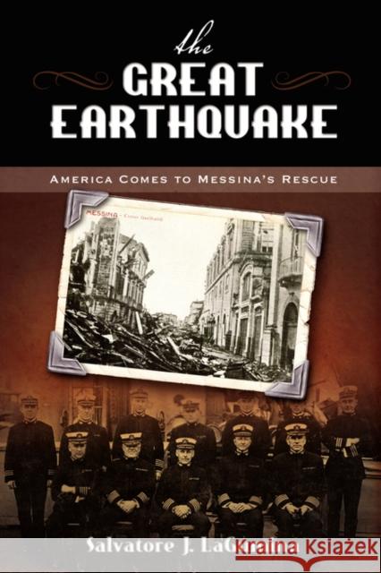 The Great Earthquake: America Comes to Messina's Rescue Lagumina, Salvatore J. 9781934844069 Teneo Press