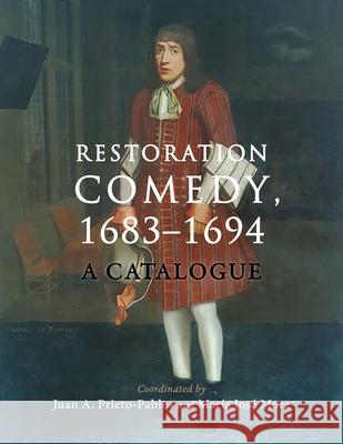 Restoration Comedy, 1683-1694: A Catalogue Juan A. Prieto-Pablos Mar?a Jos? Mora 9781934844199