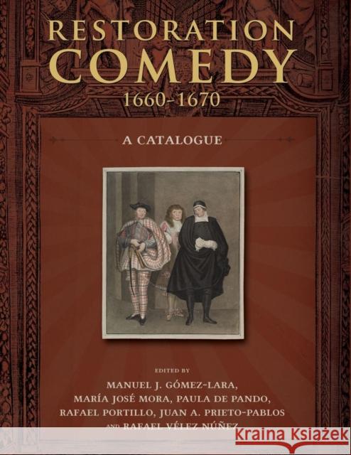 Restoration Comedy, 1660-1670: A Catalogue Manuel J. Gomez-Lara Maria Jose Mora Paula D 9781934844755