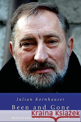 Been and Gone: Poems of Julian Kornhauser Julian Kornhauser, Piotr Florczyk 9781934851050