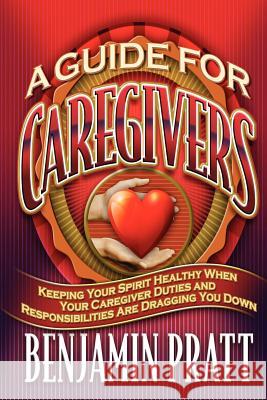 Guide For Caregivers Pratt, Benjamin 9781934879276