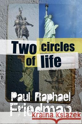 Two Circles of Life Paul Rafael Friedman 9781934881361 M-Graphics Pub.