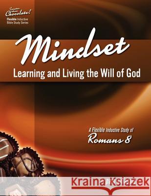 Sweeter Than Chocolate! Mindset: Learning and Living the Will of God -- An Inductive Study of Romans 8 Pam Gillaspie Dave Gillaspie 9781934884812
