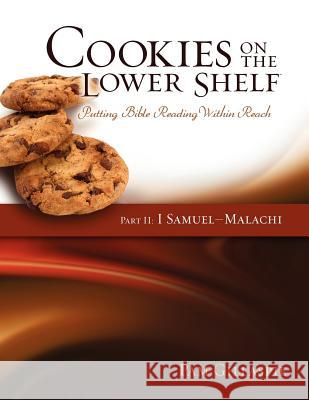 Cookies on the Lower Shelf: Putting Bible Reading Within Reach Part 2 (1 Samuel - Malachi) Pam Gillaspie Dave Gillaspie 9781934884843 Precept Minstries International