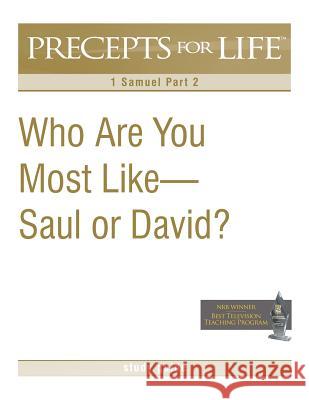 Precepts for Life Study Guide: Who Are You Most Like -- Saul or David? (1 Samuel Part 2) Kay Arthur 9781934884959