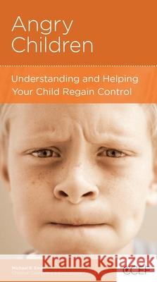 Angry Children: Understanding and Helping Your Child Regain Control Michael R. Emlet Barbara Juliani 9781934885260