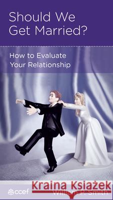 Should We Get Married?: How to Evaluate Your Relationship William P. Smith Barbara Juliani 9781934885338