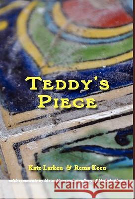 Teddy's Piece Kate Larken Rema Keen 9781934894378