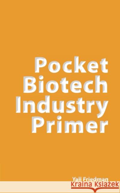 Pocket Biotech Industry Primer Yali Friedman 9781934899014 Logos Press