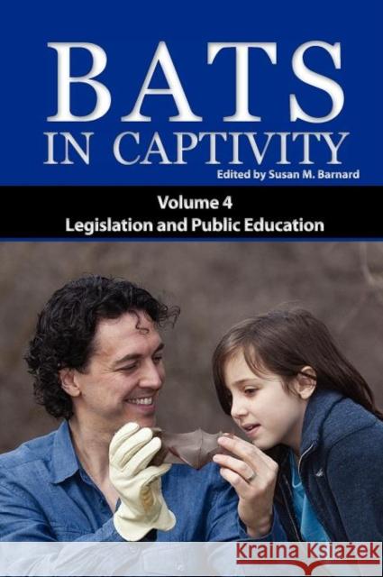 Bats in Captivity IV Susan M Barnard 9781934899083 Logos Press