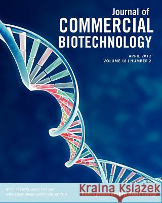 Biotechnology Entrepreneurship Bootcamp: Journal of Commercial Biotechnology Special Issue Stephen M. Sammut Arthur A. Boni 9781934899359 Thinkbiotech LLC