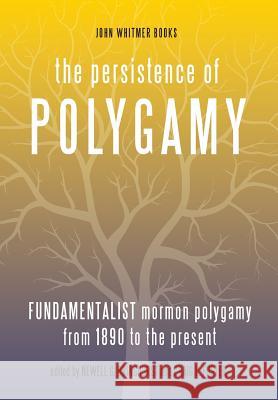 The Persistence of Polygamy, Vol. 3 Newell G. Bringhurst Craig L. Foster 9781934901168