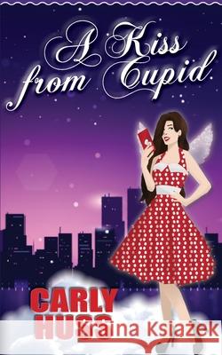 A Kiss from Cupid Carly Huss 9781934912904 Black Lyon Publishing