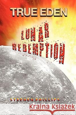 Lunar Redemption Professor Stephen Phillips (University of Texas at Austin) 9781934925843 Strategic Book Publishing