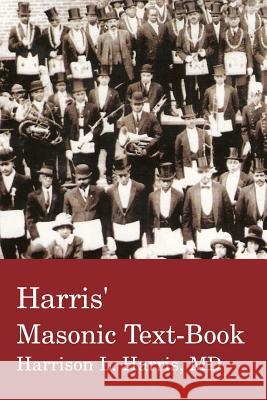 Harris' Masonic Textbook Harrison L. Harri 9781934935637 Cornerstone Book Publishers