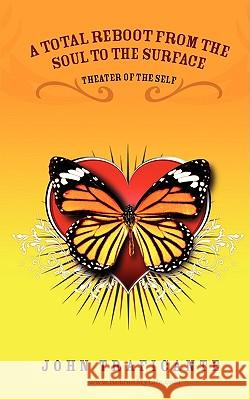 A Total Reboot from the Soul to the Surface John Traficante 9781934937297 Mill City Press, Inc.