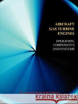 Aircraft Gas Turbine Engines - Operation, Components & Systems (Jet Propulsion) J. Vennard 9781934939130