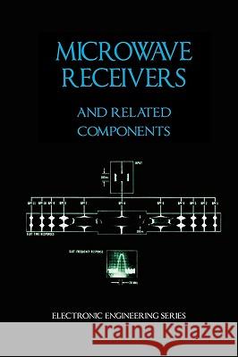 Microwave Receivers and Related Components - Electronic Engineering Series James Bao-Yen Tsui Harold Toy 9781934939451