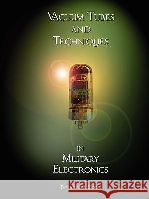 Handbook of Vacuum Tubes and Techniques in Military Electronics Benjamin M. Dodd 9781934939482 Wexford College Press