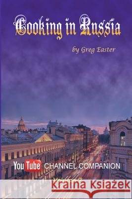 Cooking in Russia - Volume 2 Greg Easter 9781934939963
