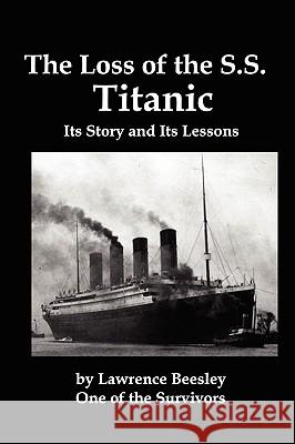 The Loss of the SS Titanic; Its Story and Its Lessons Lawrence Beesley 9781934941317